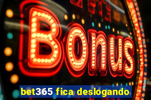 bet365 fica deslogando